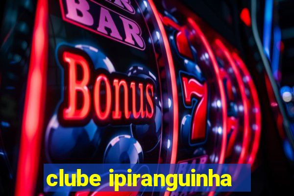 clube ipiranguinha