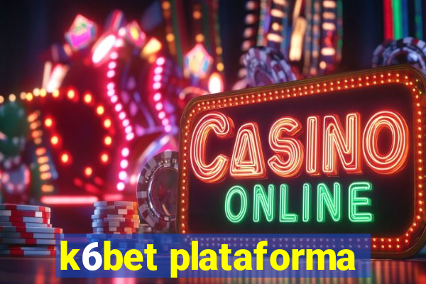 k6bet plataforma