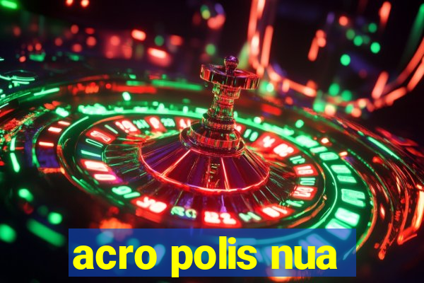 acro polis nua