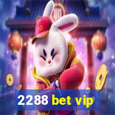 2288 bet vip