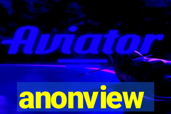 anonview