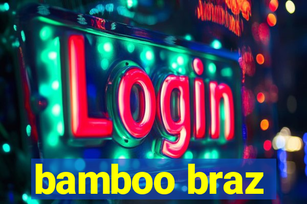 bamboo braz