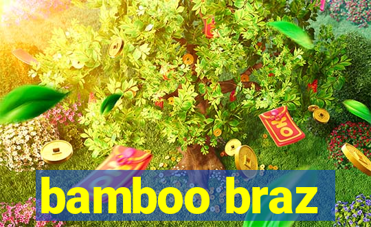 bamboo braz