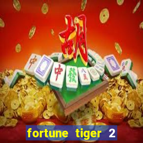 fortune tiger 2 demo free