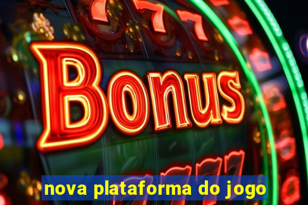 nova plataforma do jogo