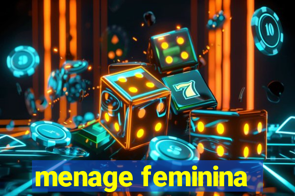 menage feminina