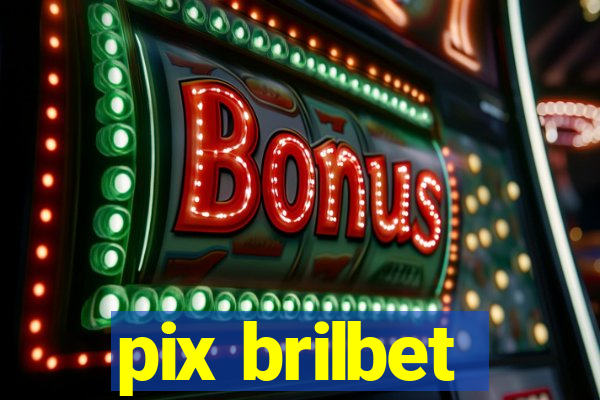 pix brilbet