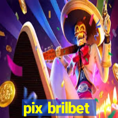 pix brilbet