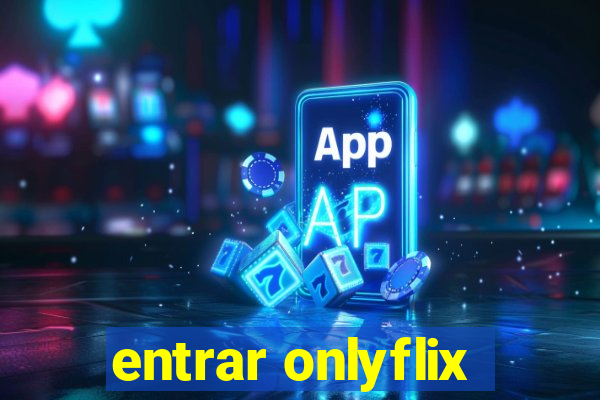 entrar onlyflix