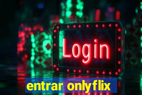 entrar onlyflix