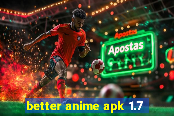 better anime apk 1.7