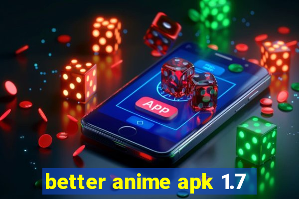 better anime apk 1.7