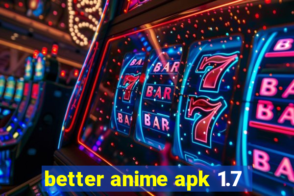 better anime apk 1.7