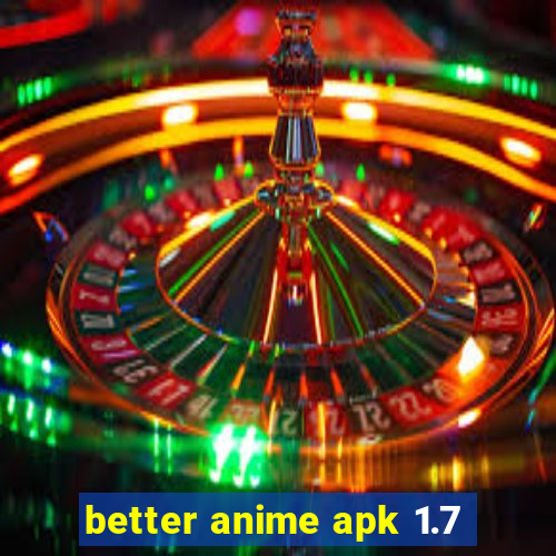 better anime apk 1.7