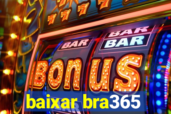 baixar bra365