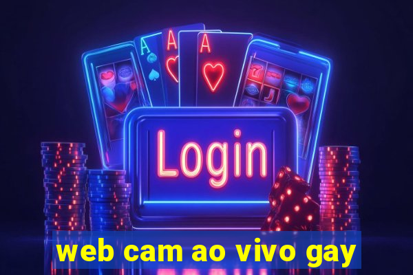 web cam ao vivo gay