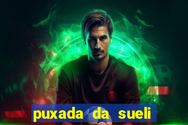 puxada da sueli jogo do bicho