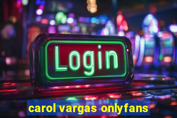 carol vargas onlyfans