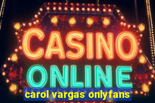 carol vargas onlyfans