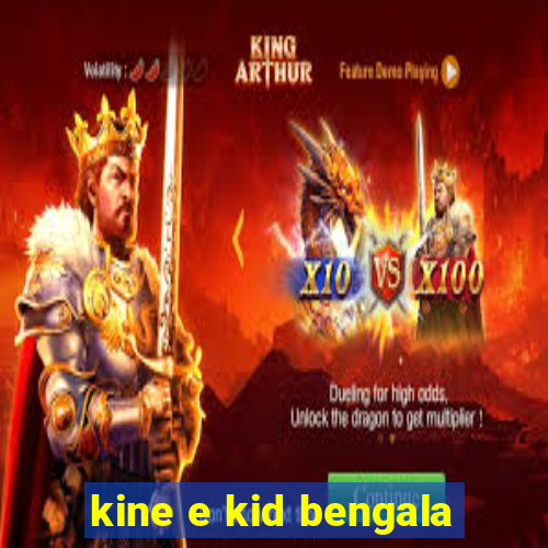 kine e kid bengala