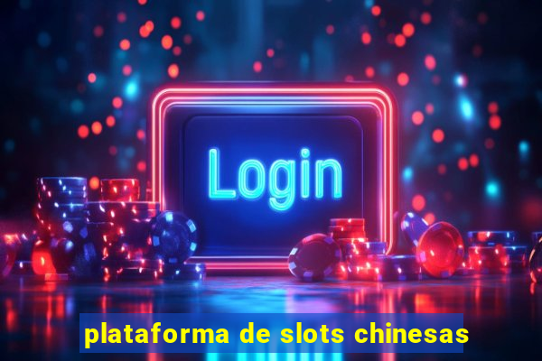 plataforma de slots chinesas