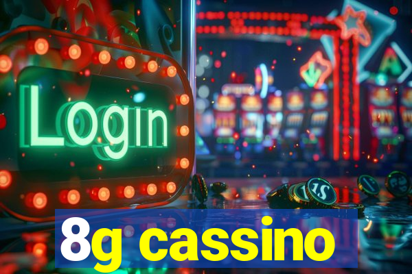 8g cassino