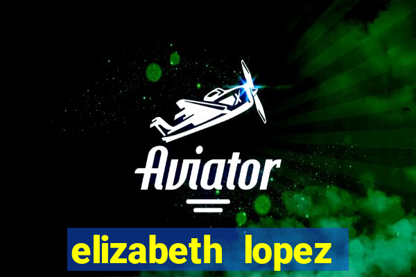 elizabeth lopez sanches nua