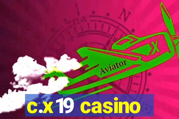 c.x19 casino