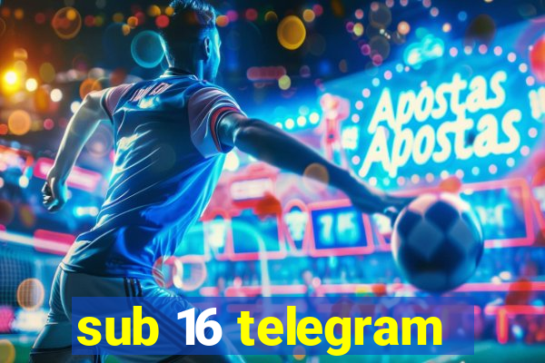 sub 16 telegram