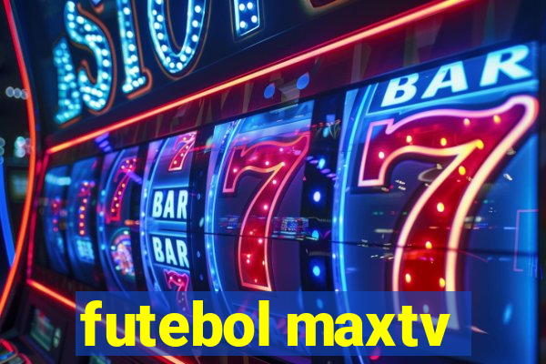 futebol maxtv