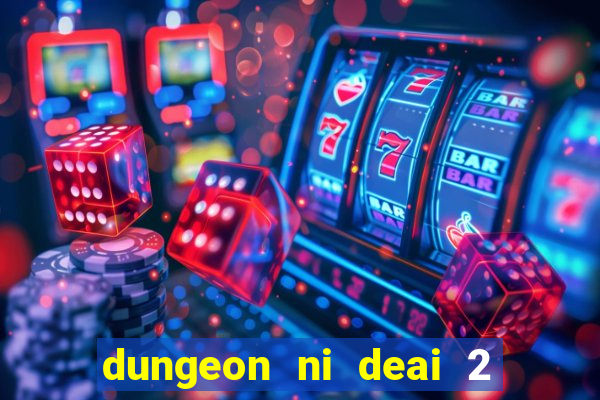 dungeon ni deai 2 temporada dublado data de lan amento