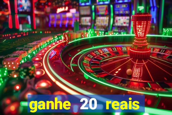 ganhe 20 reais para apostar cassino