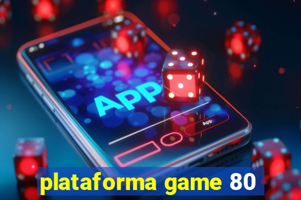 plataforma game 80