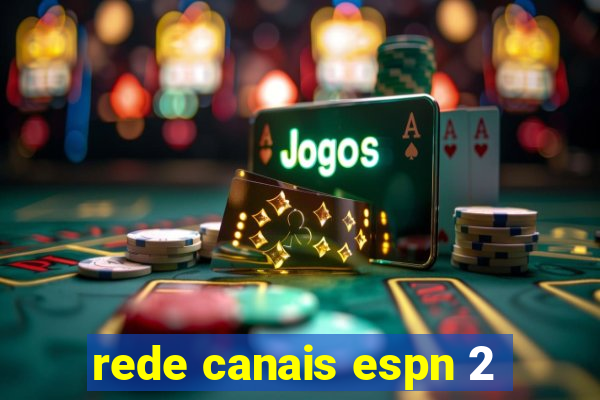 rede canais espn 2