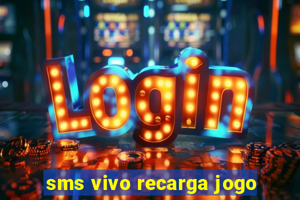 sms vivo recarga jogo