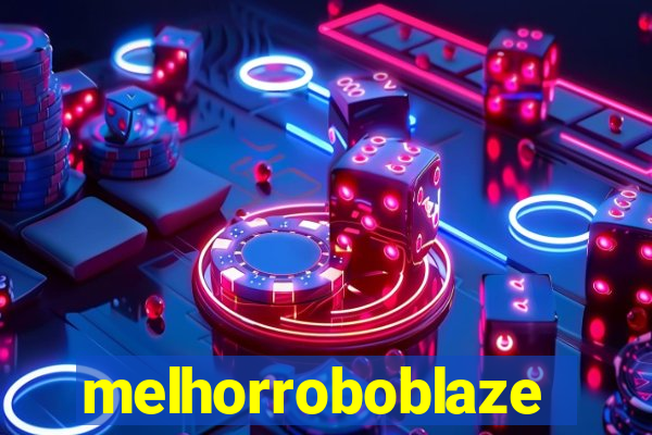 melhorroboblaze