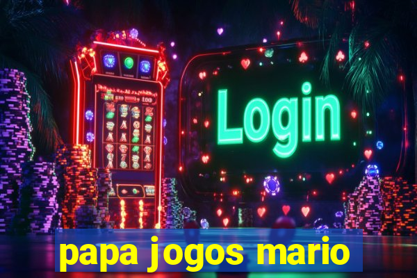 papa jogos mario