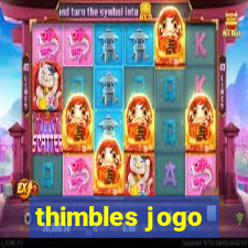 thimbles jogo