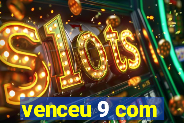 venceu 9 com