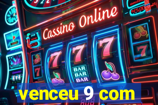 venceu 9 com