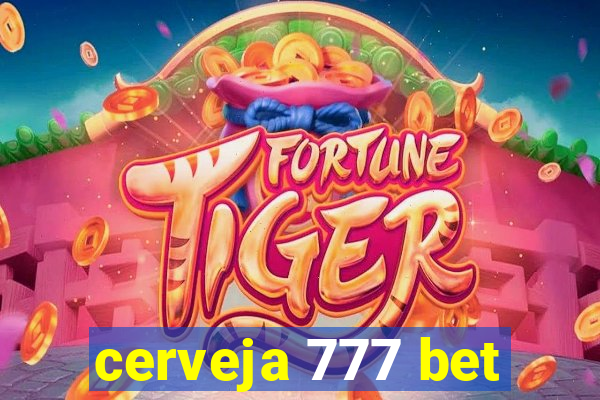 cerveja 777 bet