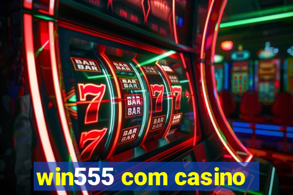 win555 com casino