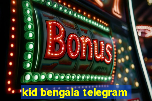 kid bengala telegram