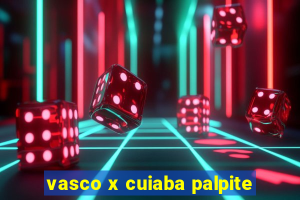 vasco x cuiaba palpite