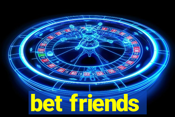 bet friends