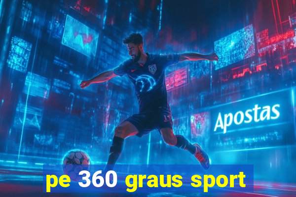 pe 360 graus sport