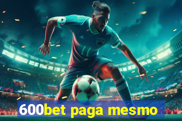 600bet paga mesmo