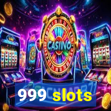 999 slots