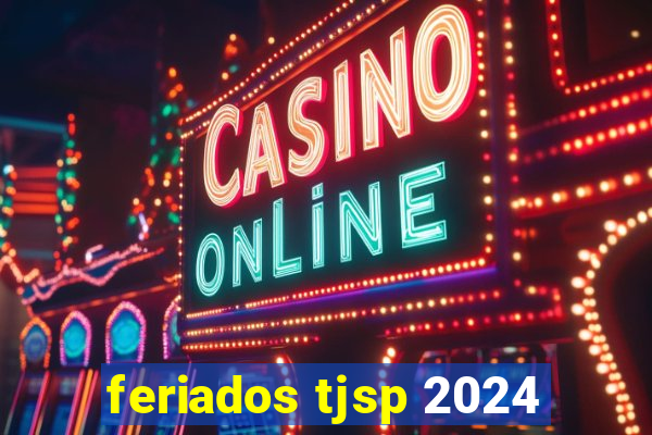 feriados tjsp 2024