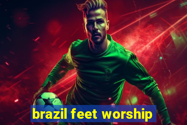 brazil feet worship